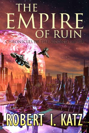 [Chronicles of the Second Interstellar Empire of Mankind 04] • The Empire of Ruin